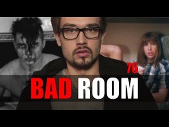 BAD ROOM